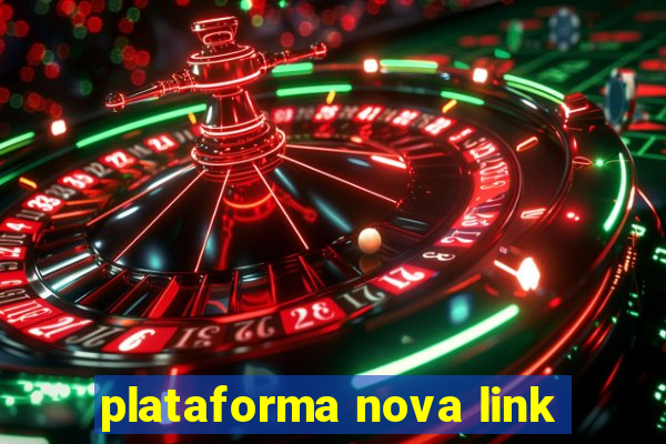 plataforma nova link